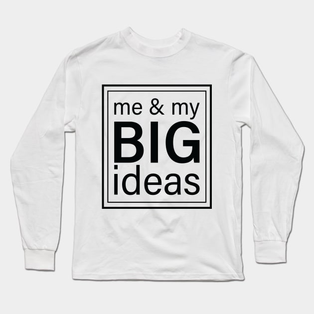 Me & My Big Ideas Long Sleeve T-Shirt by Inspirit Designs